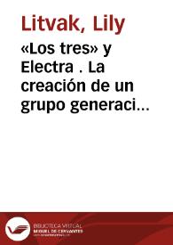 «Los tres» y Electra. La creación de un grupo generacional bajo el magisterio de Galdós / Lily Litvak | Biblioteca Virtual Miguel de Cervantes