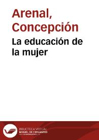 La educación de la mujer / Concepción Arenal | Biblioteca Virtual Miguel de Cervantes