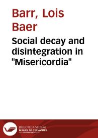 Social decay and disintegration in "Misericordia" / Lois Baer Barr | Biblioteca Virtual Miguel de Cervantes