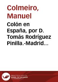 Colón en España, por D. Tomás Rodríguez Pinilla.-Madrid, 1884 / Manuel Colmeiro | Biblioteca Virtual Miguel de Cervantes