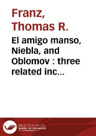 El amigo manso, Niebla, and Oblomov : three related incarnations of the «superfluous man» / Thomas R. Franz | Biblioteca Virtual Miguel de Cervantes