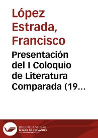 Presentación del I Coloquio de Literatura Comparada (1974) / Francisco López Estrada | Biblioteca Virtual Miguel de Cervantes