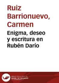 Enigma, deseo y escritura en Rubén Darío / Carmen Ruiz Barrionuevo | Biblioteca Virtual Miguel de Cervantes