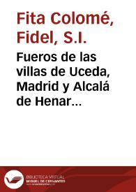 Fueros de las villas de Uceda, Madrid y Alcalá de Henares / Fidel Fita | Biblioteca Virtual Miguel de Cervantes