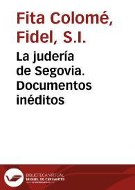 La judería de Segovia. Documentos inéditos / Fidel Fita | Biblioteca Virtual Miguel de Cervantes
