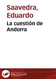 La cuestión de Andorra / Eduardo Saavedra | Biblioteca Virtual Miguel de Cervantes