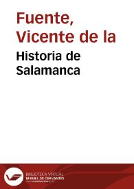 Historia de Salamanca / Vicente de la Fuente | Biblioteca Virtual Miguel de Cervantes