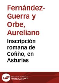 Inscripción romana de Cofiño, en Asturias / Aureliano Fernández-Guerra | Biblioteca Virtual Miguel de Cervantes