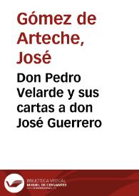 Don Pedro Velarde y sus cartas a don José Guerrero / José G. de Arteche | Biblioteca Virtual Miguel de Cervantes