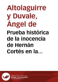 Prueba histórica de la inocencia de Hernán Cortés en la muerte de su esposa / Ángel de Altolaguirre | Biblioteca Virtual Miguel de Cervantes