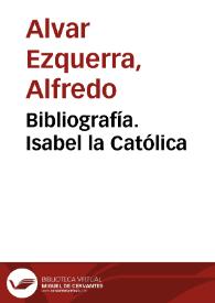Isabel la Católica. Bibliografía / Alfredo Alvar Ezquerra | Biblioteca Virtual Miguel de Cervantes