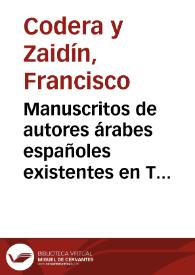 Manuscritos de autores árabes españoles existentes en Túnez / Francisco Codera | Biblioteca Virtual Miguel de Cervantes
