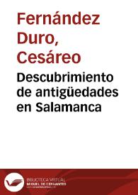 Descubrimiento de antigüedades en Salamanca / Cesáreo Fernández Duro | Biblioteca Virtual Miguel de Cervantes