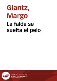 La falda se suelta el pelo / Margo Glantz | Biblioteca Virtual Miguel de Cervantes