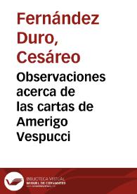 Observaciones acerca de las cartas de Amerigo Vespucci / Cesáreo Fernández-Duro | Biblioteca Virtual Miguel de Cervantes