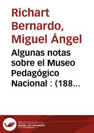 Algunas notas sobre el Museo Pedagógico Nacional : (1882-1941) / Miguel A. Richart Bernardo, Javier Ramos Altamira | Biblioteca Virtual Miguel de Cervantes