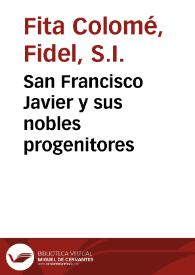 San Francisco Javier y sus nobles progenitores / Fidel Fita | Biblioteca Virtual Miguel de Cervantes