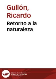 Retorno a la naturaleza / Ricardo Gullón | Biblioteca Virtual Miguel de Cervantes