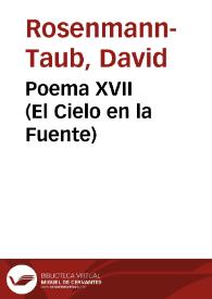 Poema XVII (El Cielo en la Fuente) / David Rosenmann-Taub | Biblioteca Virtual Miguel de Cervantes