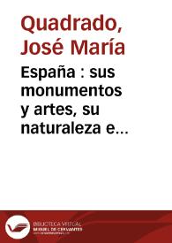 España : sus monumentos y artes, su naturaleza e historia. Tomo 3 / José M.ª Quadrado | Biblioteca Virtual Miguel de Cervantes