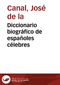 Diccionario biográfico de españoles célebres / Fr. José de la Canal, José Musso y Valiente | Biblioteca Virtual Miguel de Cervantes