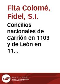 Concilios nacionales de Carrión en 1103 y de León en 1107 / Fidel Fita | Biblioteca Virtual Miguel de Cervantes