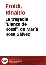 La tragedia "Blanca de Rossi", de María Rosa Gálvez / Rinaldo Froldi | Biblioteca Virtual Miguel de Cervantes