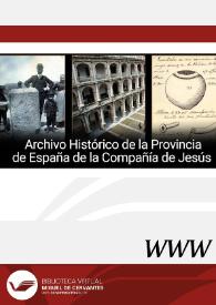 Archivo Histórico de la Provincia de España de la Compañía de Jesús / coordinador Juan Manuel Abascal ; director Helena Gimeno Pascual | Biblioteca Virtual Miguel de Cervantes