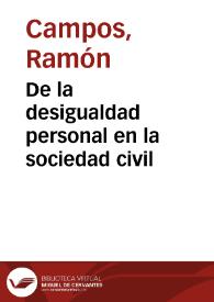 De la desigualdad personal en la sociedad civil / Ramón Campos; notas de Cayetano Mas Galvañ | Biblioteca Virtual Miguel de Cervantes