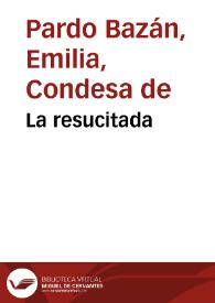 La resucitada / Emilia Pardo Bazán | Biblioteca Virtual Miguel de Cervantes