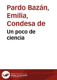 Un poco de ciencia / Emilia Pardo Bazán | Biblioteca Virtual Miguel de Cervantes