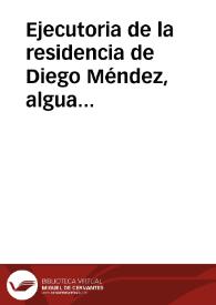 Ejecutoria de la residencia de Diego Méndez, alguacil mayor que fue de la Audiencia de la Isla Española | Biblioteca Virtual Miguel de Cervantes