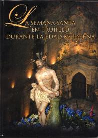 La Semana Santa en Trujillo durante la Edad Moderna / Antonio Cantero Muñoz | Biblioteca Virtual Miguel de Cervantes