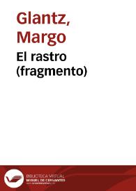 El rastro (fragmento) / Margo Glantz | Biblioteca Virtual Miguel de Cervantes