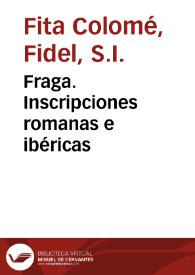 Fraga. Inscripciones romanas e ibéricas / Fidel Fita | Biblioteca Virtual Miguel de Cervantes