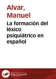 La formación del léxico psiquiátrico en español / Manuel Alvar | Biblioteca Virtual Miguel de Cervantes