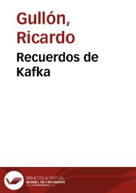 Recuerdos de Kafka / Ricardo Gullón | Biblioteca Virtual Miguel de Cervantes