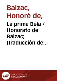 La prima Bela / Honorato de Balzac; [traducción de A.Sánchez Rivero y F.Rivera Pastor, respectivamente] | Biblioteca Virtual Miguel de Cervantes