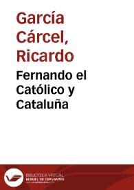 Fernando el Católico y Cataluña / Ricardo García Cárcel | Biblioteca Virtual Miguel de Cervantes