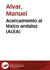 Acercamiento al léxico andaluz (ALEA) / Manuel Alvar | Biblioteca Virtual Miguel de Cervantes