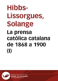 La prensa católica catalana de 1868 a 1900 (I) / Solange Hibbs-Lissorgues | Biblioteca Virtual Miguel de Cervantes