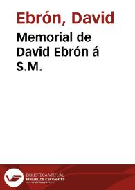 Memorial de David Ebrón á S.M. | Biblioteca Virtual Miguel de Cervantes