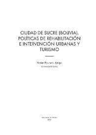 Ciudad de Sucre (Bolivia). Políticas de rehabilitación e intervención urbanas y turismo / Xavier Paunero Amigo | Biblioteca Virtual Miguel de Cervantes