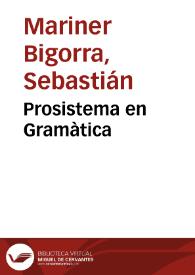 Prosistema en Gramàtica / Sebastián Mariner Bigorra | Biblioteca Virtual Miguel de Cervantes