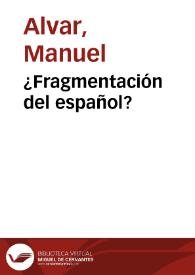 ¿Fragmentación del español? / Manuel Alvar | Biblioteca Virtual Miguel de Cervantes