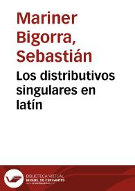 Los distributivos singulares en latín / Sebastián Mariner Bigorra | Biblioteca Virtual Miguel de Cervantes