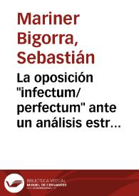 La oposición "infectum/perfectum" ante un análisis estructural / Sebastián Mariner Bigorra | Biblioteca Virtual Miguel de Cervantes