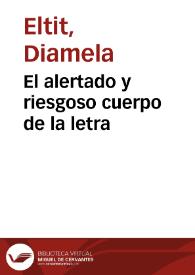 El alertado y riesgoso cuerpo de la letra / Diamela Eltit | Biblioteca Virtual Miguel de Cervantes