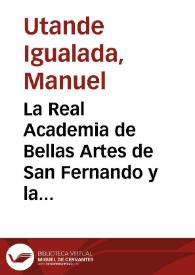 La Real Academia de Bellas Artes de San Fernando y la Administración / Manuel Utande Igualada | Biblioteca Virtual Miguel de Cervantes