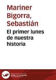 El primer lunes de nuestra historia / Sebastián Mariner Bigorra | Biblioteca Virtual Miguel de Cervantes